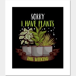 Sorry I Have Plants This Weekend Gardening Pun Posters and Art